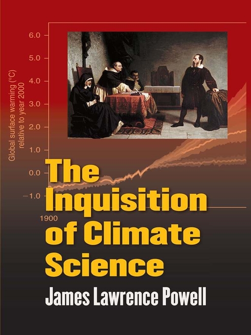 Title details for The Inquisition of Climate Science by James Lawrence Powell - Available